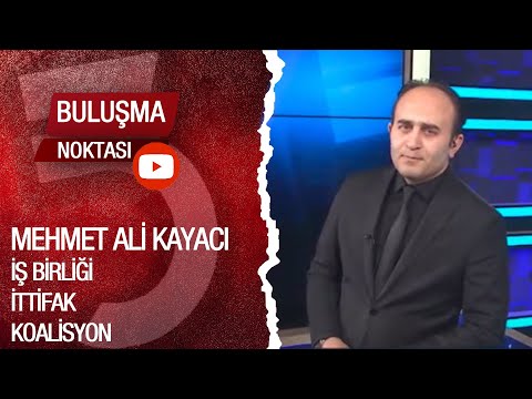 İş birliği, İttifak, Koalisyon Ne Demek? – Buluşma Noktası – Mehmet Ali Kayacı