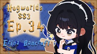 【SS3 EP.34】The Honored One วันแรก【#Hogworlds | #เอรินะบ้านเรเวนคลอ】
