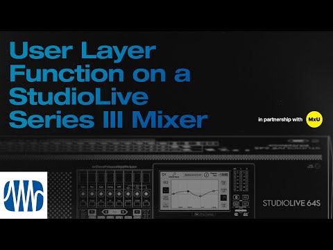 User Layer Function on a StudioLive® Series III Mixer | MxU x PreSonus