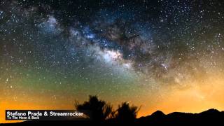 Stefano Prada & Streamrocker - To The Moon & Back ( Remix) HD