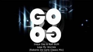 Inaya Day & Ralf GUM - Lose My Worries (Roberto De Carlo Classic Mix) - GOGO 043