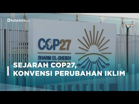 Sejarah COP27, Upaya Dunia Atasi Perubahan Iklim | Katadata Indonesia