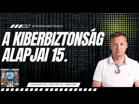 A kiberbiztonsági alapja 15.: Konfigurációk, baseline-ok, hardening