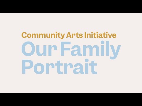 Community Arts Initiative: Our Family Portrait