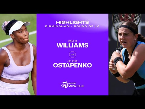 Venus Williams vs. Jelena Ostapenko | 2023 Birmingham Round of 16 | WTA Match Highlights