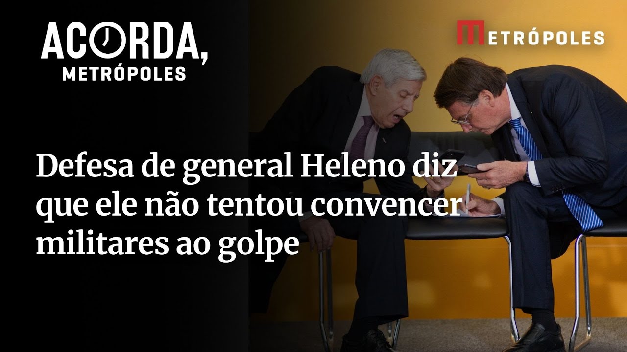 Defesa de general Heleno diz que ele não tentou convencer militares a golpe de estado