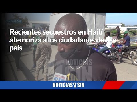 Recientes secuestros en Haití atemoriza a los ciudadanos de ese país