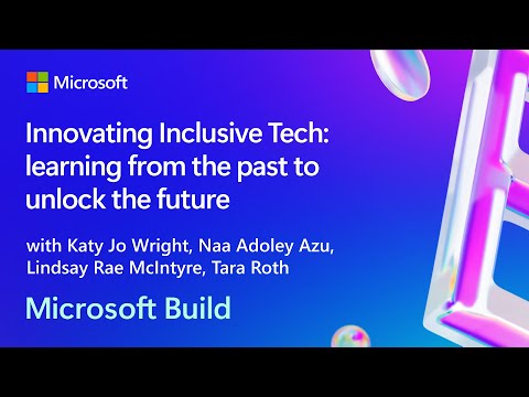 Innovating Inclusive Tech: learning from the past to unlock the future | BRK251