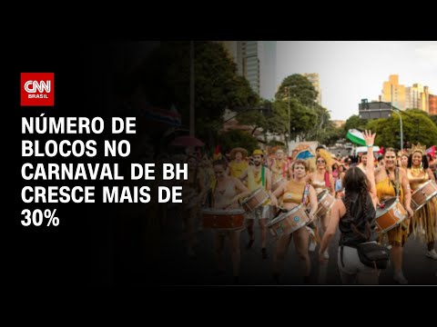 ​Número de blocos no carnaval de BH cresce mais de 30% | BASTIDORES CNN