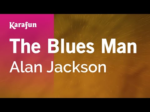 Karaoke The Blues Man - Alan Jackson * - UCbqcG1rdt9LMwOJN4PyGTKg