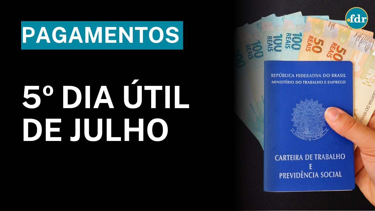 QUANDO É O 5º DIA ÚTIL DE JULHO SAIBA A DATA E O QUE MUDA PARA VOCÊ