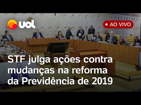 STF julga ações contra mudanças na Reforma da Previdência, que incluem taxação de aposentados e+