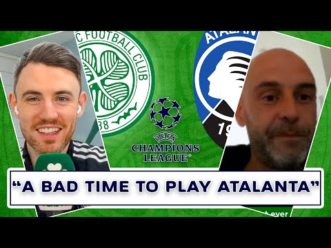 'You're Getting Us at a Bad Time!' | Atalanta v Celtic | Preview