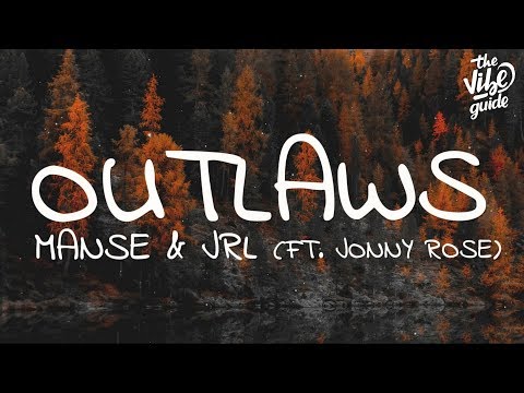 Manse & JRL - Outlaws (Lyrics) ft. Jonny Rose - UCxH0sQJKG6Aq9-vFIPnDZ2A