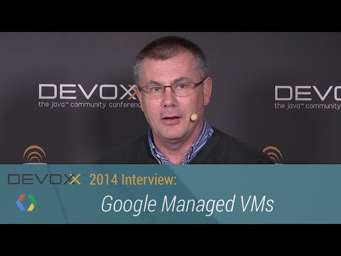 Devoxx 2014 Interviews: Google Managed VMs - UC_x5XG1OV2P6uZZ5FSM9Ttw