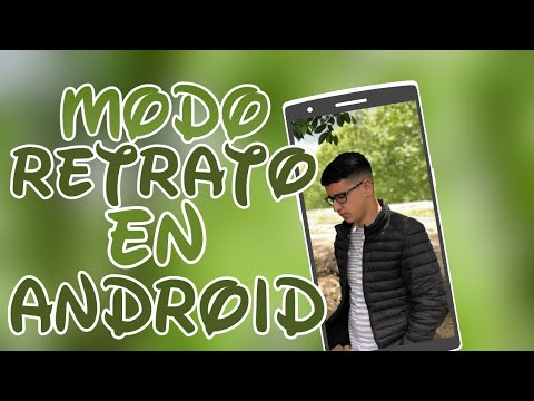 COMO HACER EL MODO RETRATO (DESENFOQUE) EN ANDROID | 2018