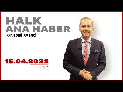 #CANLI | İrfan Değirmenci ile Halk Ana Haber | 15 Nisan 2022 | #HalkTV