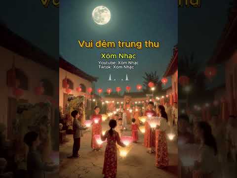 Trung thu đáng nhớ #xomnhac #music #nhacchill #nhactre #nhactrungthu #nhacthieunhi