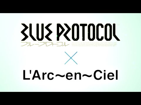 『BLUE PROTOCOL（ブループロトコル）』✕ L'Arc～en～Ciel  オープニングテーマソング "ミライ"  30秒Ver