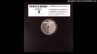 Bush II Bush - Soulshock (Kowesix remix) HQ
