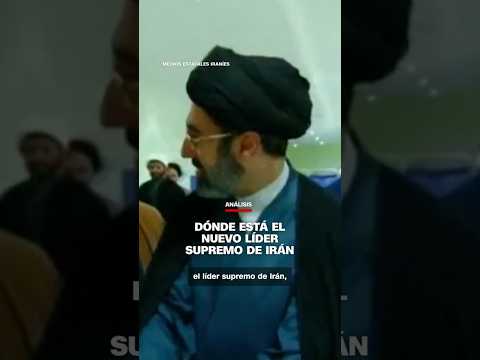 Dónde está el nuevo líder supremo de Irán