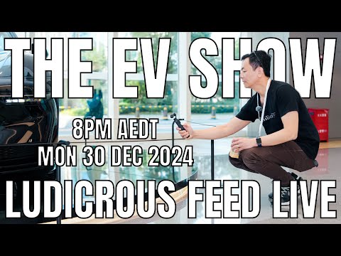 The EV Show by Ludicrous Feed | Mon 30 December - Final Show of 2024!