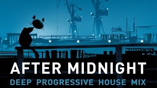 After Midnight - Deep Progressive House Mix