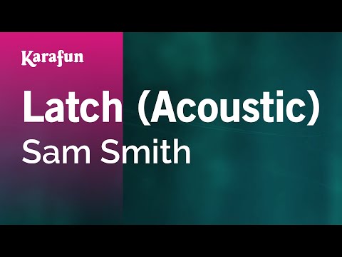 Karaoke Latch (Acoustic) - Sam Smith * - UCbqcG1rdt9LMwOJN4PyGTKg