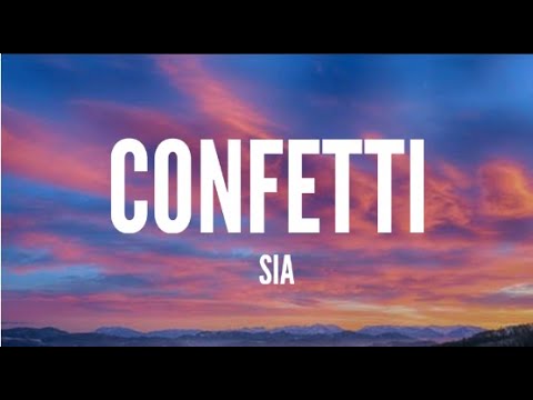 Sia - Confetti (Lyrics)