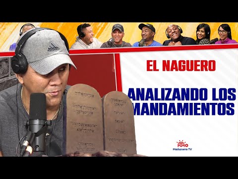 Analizando los Mandamiento - El Naguero