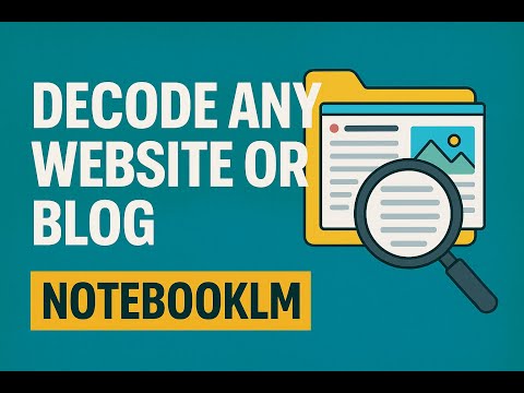 How to Decode Any Website or Blog with NotebookLM | Google Notebook LM |