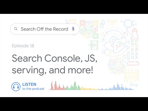 Search Console, JavaScript, serving, and more!