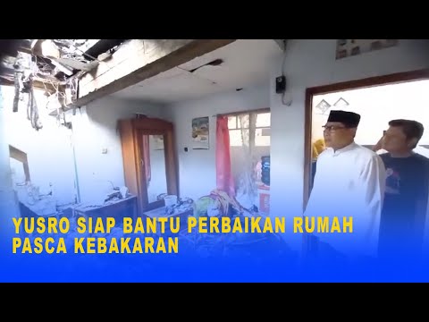 YUSRO SIAP BANTU PERBAIKAN RUMAH PASCA KEBAKARAN