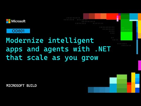 Modernize intelligent apps and agents with .NET that scale as you grow | OD801
