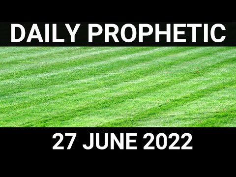 Daily Prophetic Word 27 June 2022 3 of 4