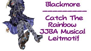 Blackmore - Catch the Rainbow (JJBA Musical Leitmotif)