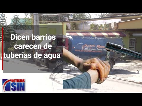 Dicen barrios carecen de tuberías de agua