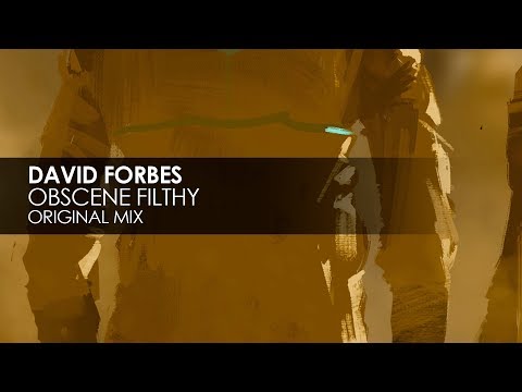 David Forbes - Obscene Filthy - UCvYuEpgW5JEUuAy4sNzdDFQ