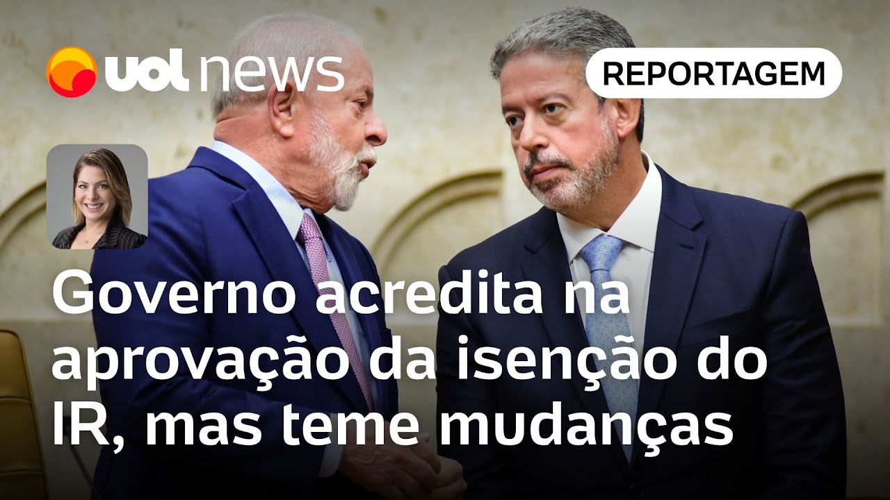 Governo Lula vê ambiente para aprovar isenção do IR na Câmara mas teme mudança no texto | Dani Lima
