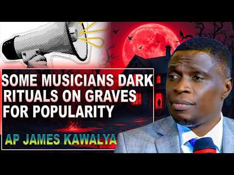 Dark Rituals of Musicians  Secrets on Graves & Dead Bodies Exposed  BY AP JAMES KAWALYA