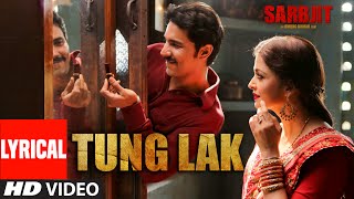 Tung Lak Lyrical Song from Sarbjit Movie | Randeep Hooda, Aishwarya Rai Bachchan