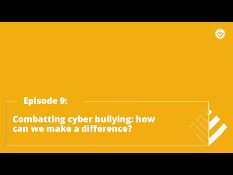 Episode 9: Cyber bullying – how can we make a difference?