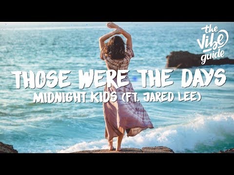 Midnight Kids - Those Were The Days (Lyrics) ft. Jared Lee - UCxH0sQJKG6Aq9-vFIPnDZ2A