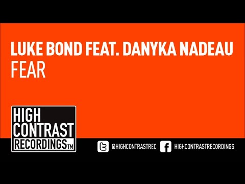 Luke Bond feat. Danyka Nadeau - Fear (Original Mix) [High Contrast Recordings] - UCcpOuMFltSdNKhNCHkbgmig