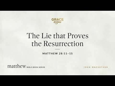 The Lie that Proves the Resurrection (Matthew 28:11–15) [Audio Only]