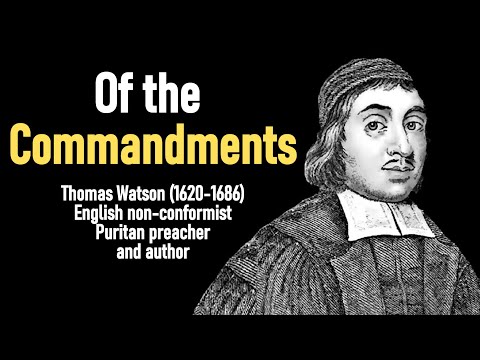 Of the Commandments (A Body of Practical Divinity) - Puritan Thomas Watson Christian Audio Book