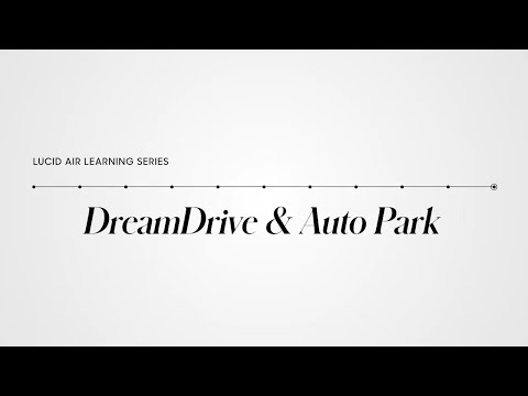 DreamDrive & Auto Park | Lucid Air Learning Series | Lucid Motors