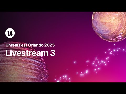 Livestream 3, Day 3 | Unreal Fest 2025