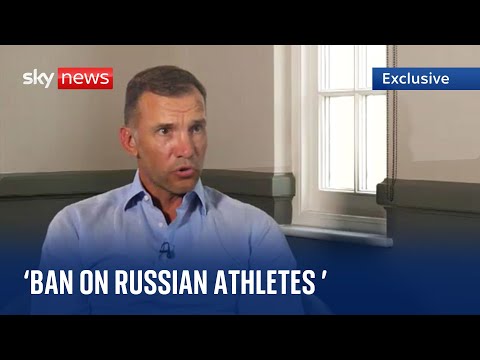 Andriy Shevchenko says Russian athletes should be banned from sports events while war rages