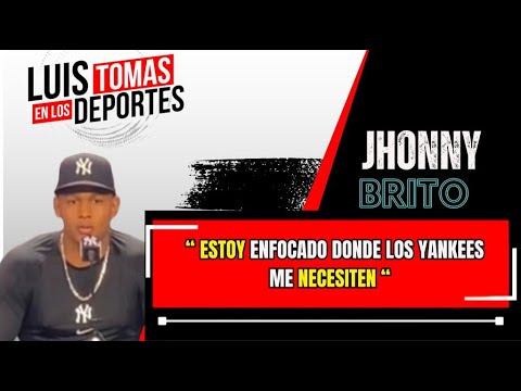 Jhonny Brito “ Estoy Enfocado Donde Los Yankees me Necesiten “